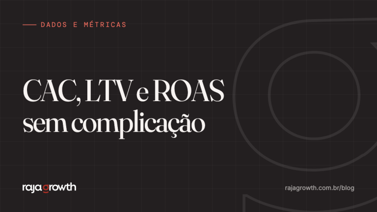 CAC, LTV e ROAS: as métricas que mostram se o marketing dá lucro