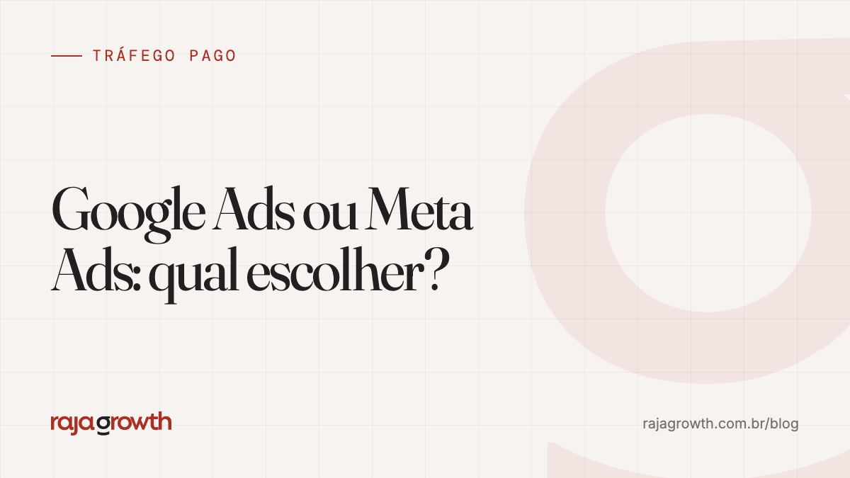 Google Ads ou Meta Ads: qual é melhor para o seu negócio?
