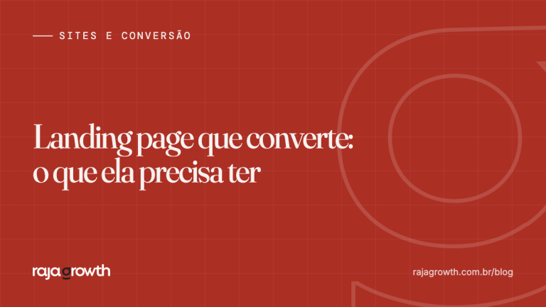 Landing page que converte: o que ela precisa ter (com checklist)